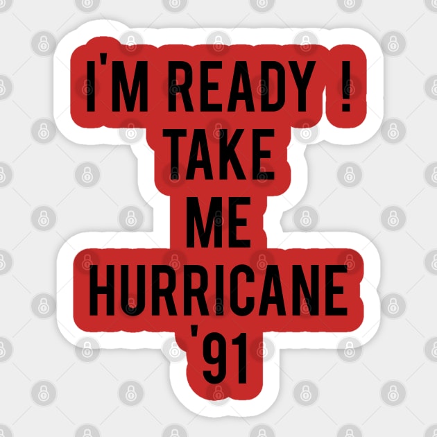 Golden Girls - I'm Ready Take Me Hurricane '91 Sticker by Greg12580